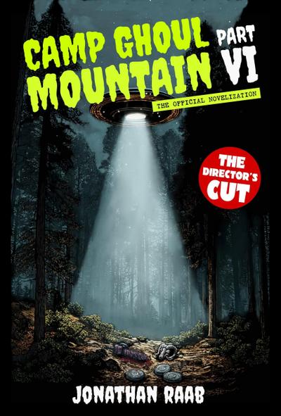 Camp Ghoul Mountain Part VI: The Official Novelization - The Director’s Cut