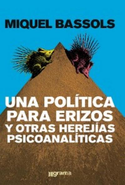 Una política para erizos y otras herejías psicoanalíticas