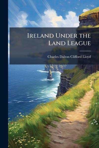 Ireland Under the Land League