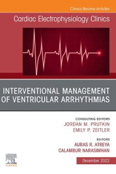 Interventional Management of Ventricular Arrhythmias, An Issue of Cardiac Electrophysiology Clinics, E-Book
