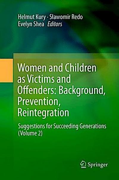 Women and Children as Victims and Offenders: Background, Prevention, Reintegration