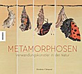 Metamorphosen: Verwandlungskünstler der Natur