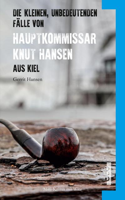 Hansen, G: Die kleinen, unbedeutenden Fälle von Hauptkommiss