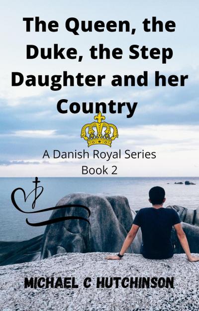 The Queen, the Duke, the Step-Daughter and her Country (Danish Royal Series, #2)