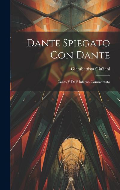 Dante Spiegato Con Dante: Canto V Dell’ Inferno Commentato