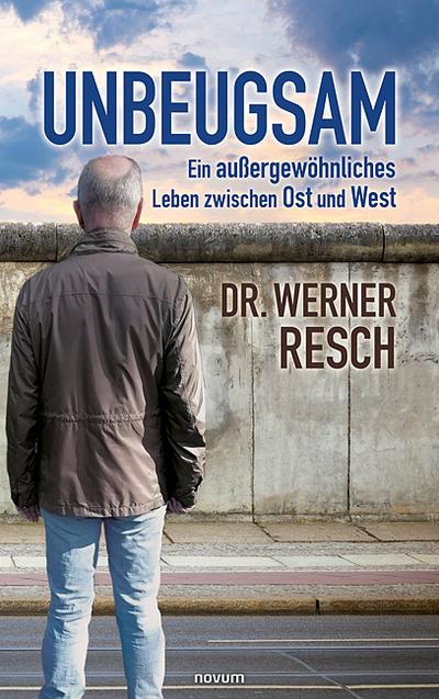 Unbeugsam - ein außergewöhnliches Leben zwischen Ost und West