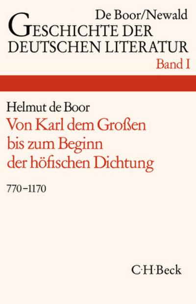 Geschichte der deutschen Literatur  Bd. 1: Die deutsche Literatur von Karl dem Großen bis zum Beginn der höfischen Dichtung (770-1170)