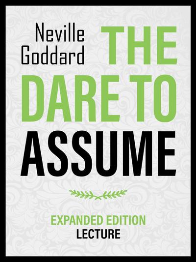 You Dare To Assume - Expanded Edition Lecture