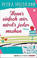 Wenn’s einfach wär, würd’s jeder machen von Petra Hülsmann | Ebook
