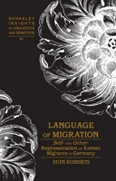 Language of Migration : Self- and Other-Representation of Korean Migrants in Germany