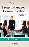 The Project Manager’s Communication Toolkit
