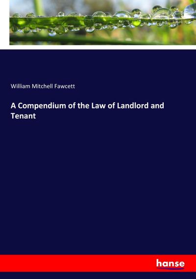 A Compendium of the Law of Landlord and Tenant