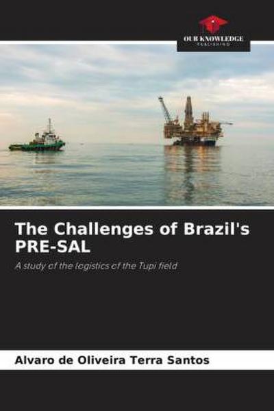 The Challenges of Brazil’s PRE-SAL