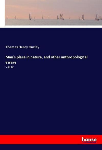 Man’s place in nature, and other anthropological essays