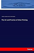 The Art and Practice of Silver Printing