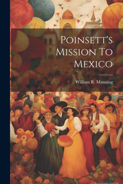 Poinsett’s Mission To Mexico