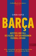 BARCA. Aufstieg und Fall des Klubs, der den modernen Fußball erfand