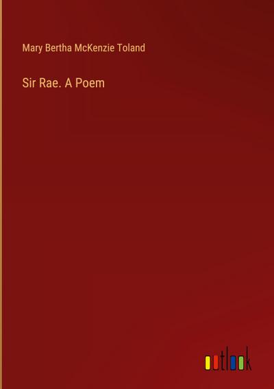 Sir Rae. A Poem