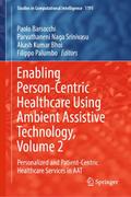 Enabling Person-Centric Healthcare Using Ambient Assistive Technology, Volume 2