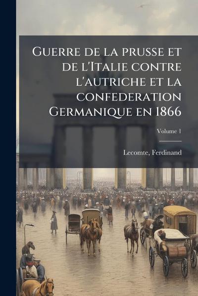 Guerre de la prusse et de l’Italie contre l’autriche et la confederation Germanique en 1866