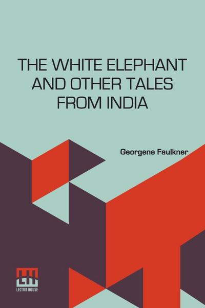 The White Elephant And Other Tales From India