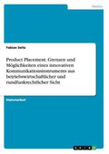 Product Placement. Grenzen und Möglichkeiten eines innovativen Kommunikationsinstruments aus betriebswirtschaftlicher und rundfunkrechtlicher Sicht