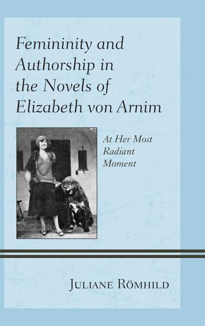 Femininity and Authorship in the Novels of Elizabeth von Arnim