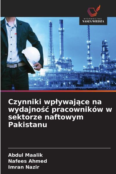 Czynniki wp¿ywaj¿ce na wydajno¿¿ pracowników w sektorze naftowym Pakistanu