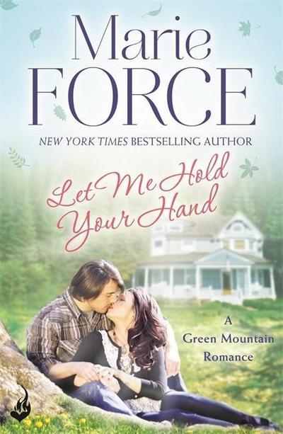 Let Me Hold Your Hand: Green Mountain Book 2 - Marie Force