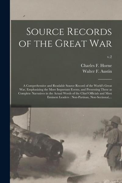 Source Records of the Great War: a Comprehensive and Readable Source Record of the World’s Great War, Emphasizing the More Important Events, and Prese