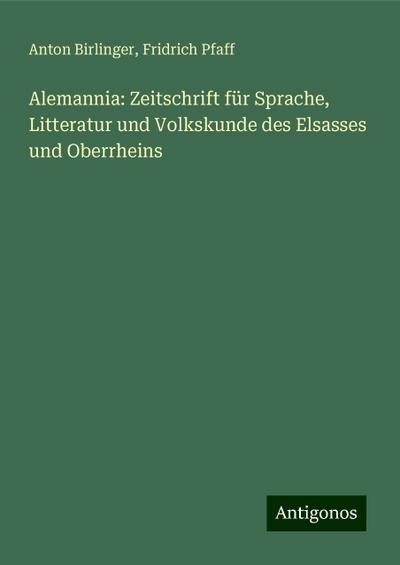 Birlinger, A: Alemannia: Zeitschrift für Sprache, Litteratur