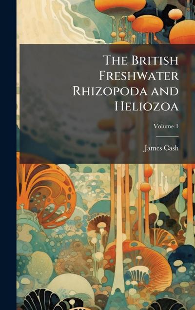 The British Freshwater Rhizopoda and Heliozoa