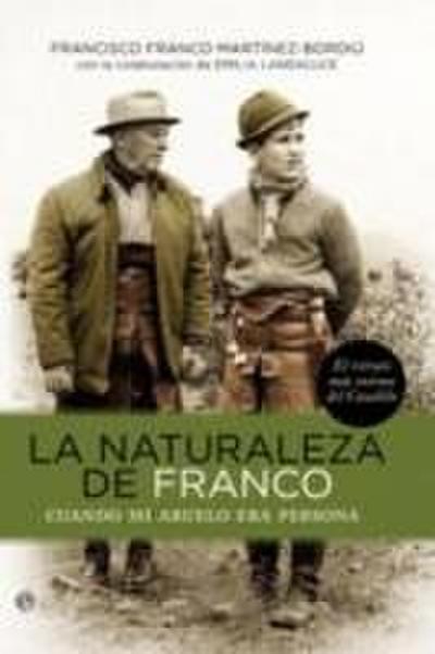 La naturaleza de Franco : cuando mi abuelo era persona