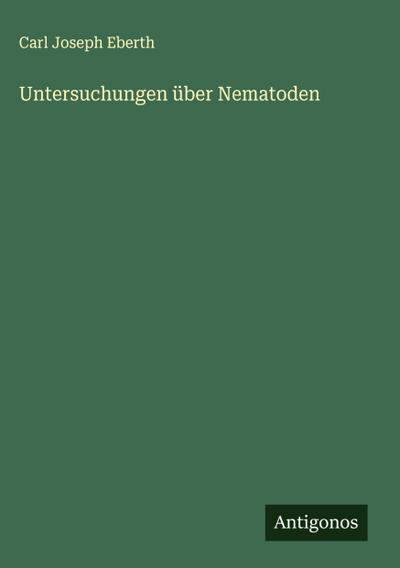 Untersuchungen über Nematoden