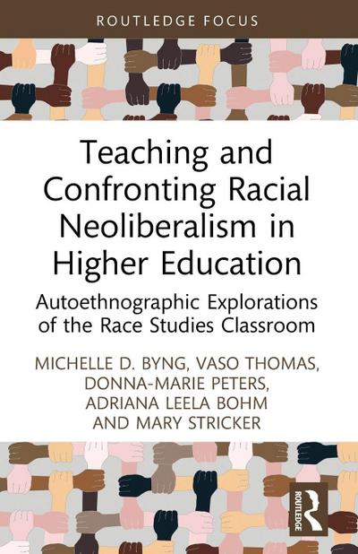 Teaching and Confronting Racial Neoliberalism in Higher Education