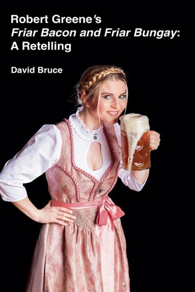 Robert Greene’s Friar Bacon and Friar Bungay