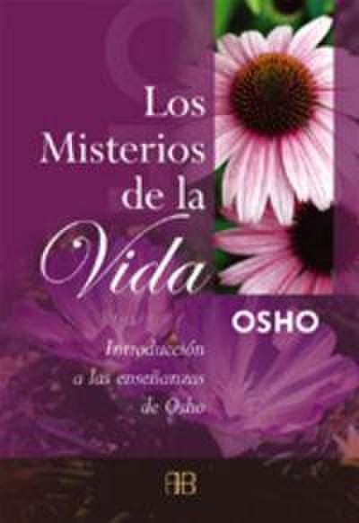 Los misterios de la vida : introducción a las enseñanzas de Osho