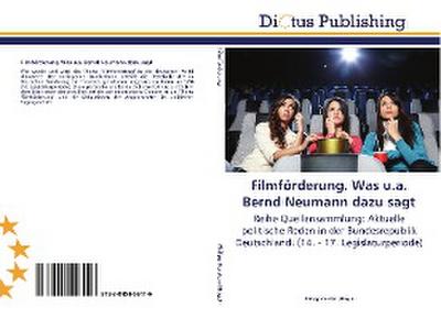 Filmförderung. Was u.a. Bernd Neumann dazu sagt