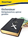 Kirchensteuer: Richtig berechnen, optimal gestalten - Akademische Arbeitsgemeinschaft Verlag