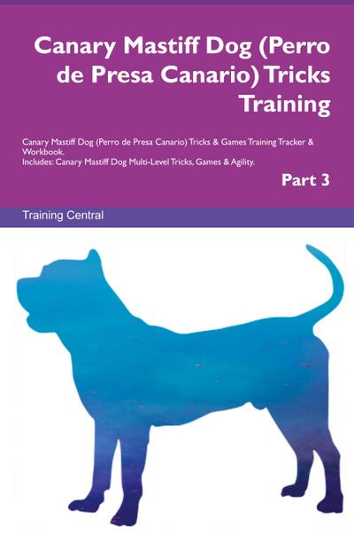 Canary Mastiff Dog (Perro de Presa Canario) Tricks Training  Canary Mastiff Dog Tricks & Games Training Tracker  & Workbook.  Includes