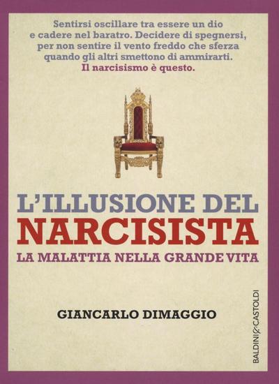 L’ illusione del narcisista. La malattia nella grande vita