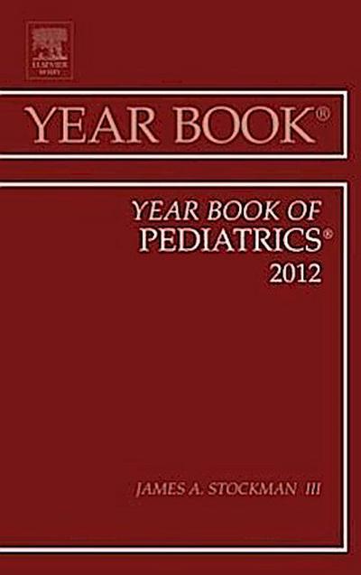 Year Book of Pediatrics 2012 (Volume 2012) (Year Books (Volume 2012), Band 2012) - James A. Stockman III III MD