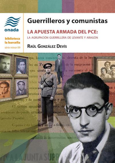 Guerrilleros y comunistas : La apuesta armada del PCE: la Agrupación Guerrillera de Levante y Aragón