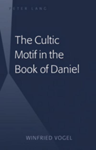 The Cultic Motif in the Book of Daniel