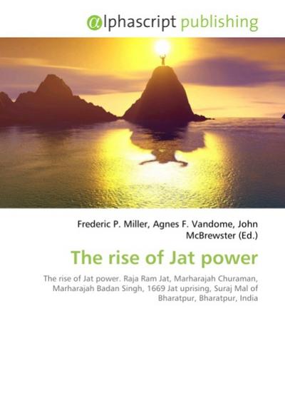 The rise of Jat power - Frederic P. Miller