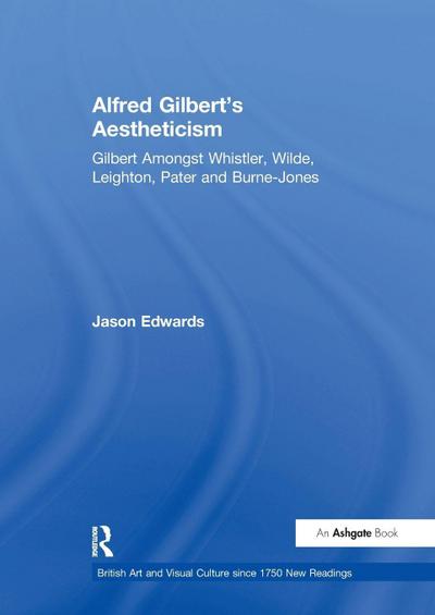 Alfred Gilbert’s Aestheticism