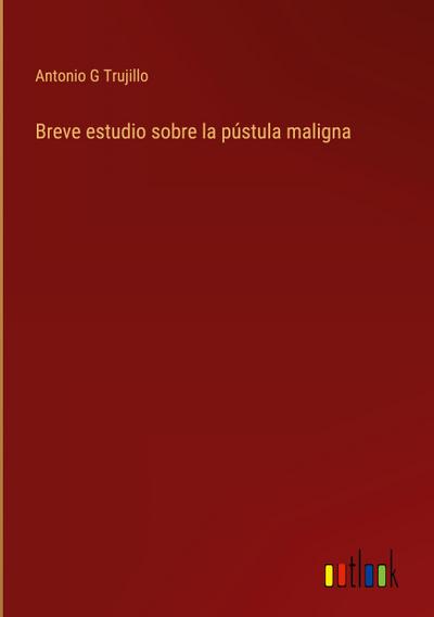 Breve estudio sobre la pústula maligna
