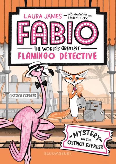 Fabio the World’s Greatest Flamingo Detective: Mystery on the Ostrich Express