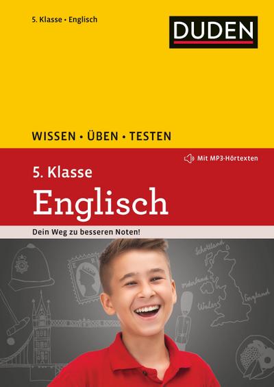 Wissen - Üben - Testen: Englisch 5. Klasse: Mit MP3-Download zum besseren Hörverständnis. Ideal zur Vorbereitung auf Klassenarbeiten. Für Gymnasium und Gesamtschule