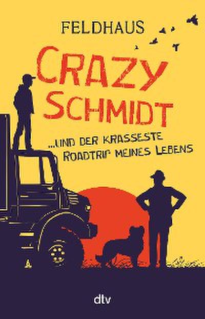 Crazy Schmidt … und der krasseste Roadtrip meines Lebens